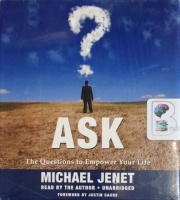 Ask - The Questions to Empower Your Life written by Michael Jenet performed by Michael Jenet on CD (Unabridged)